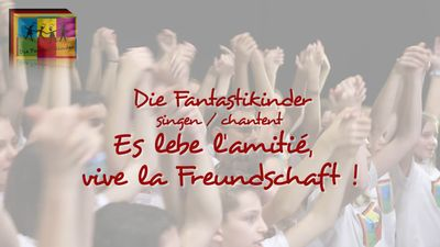 Es lebe l’amitié : vive la Freundschaft ! [Chanson du projet Die Fantastikinder]