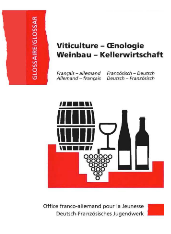 Viticulture – Œnologie / Weinbau – Kellerwirtschaft [Glossaire de l'OFAJ]